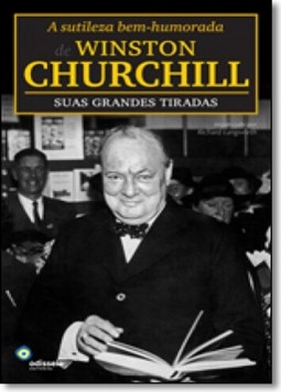 Sutileza Bem-Humorada De Winston Churchill: Suas Grandes Tiradas, A