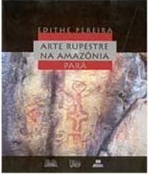 Arte Rupestre na Amazônia: Pará