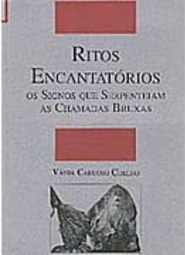 Ritos Encantatórios: os Signos que Serpenteiam as Chamadas Bruxas