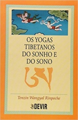 Os Yogas Tibetanos do Sonho e do Sono