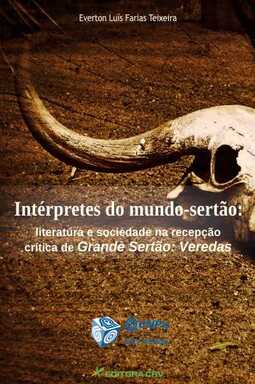 Intérpretes do mundo-sertão: literatura e sociedade na recepção crítica de grande Sertão Veredas