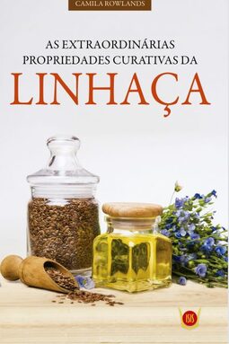 As extraordinárias propriedades curativas da linhaça