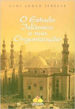 O ESTADO ISLAMICO E SUA ORGANIZAÇAO