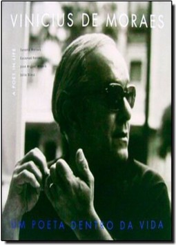 Vinicius De Moraes - Um Poeta Dentro Da Vida