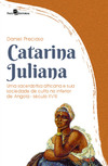 Catarina Juliana: uma sacerdotisa africana e sua sociedade de culto no interior de Angola (Século XVIII)