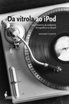 Da vitrola ao iPod: uma história da indústria fonográfica no Brasil