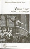 Vieira e o Jogo Católico Reformista