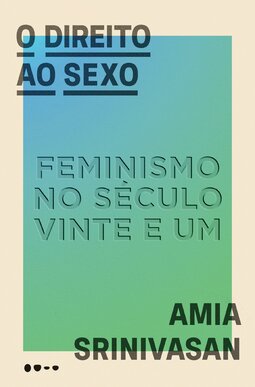 O direito ao sexo: feminismo no século vinte e um