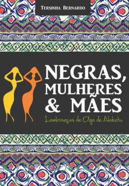 Negras, mulheres e mães: lembranças de Olga de Alaketu