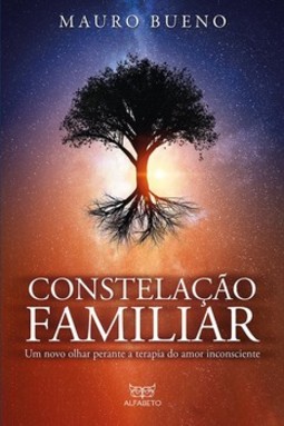 Constelação familiar: um novo olhar perante a terapia do amor inconsciente