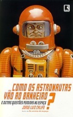 Como os Astronautas vão ao banheiro? e Outras Questões Perdidas no...