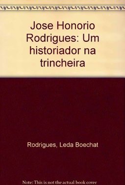 José Honório Rodrigues: Historiador na Trincheira