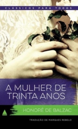 A Mulher De Trinta Anos (Clássico Para Todos)