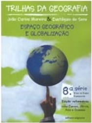 Trilhas da Geografia: 8ª Série: 9º Ano do Ens. Fundam.