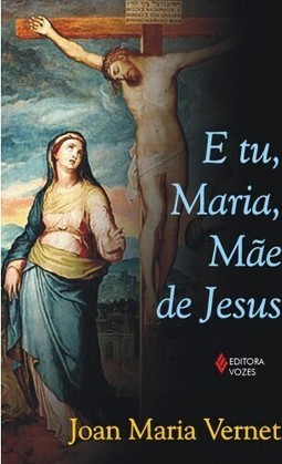 E tu, Maria, mãe de Jesus