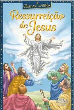 Clássicos da Bíblia: Ressurreição de Jesus