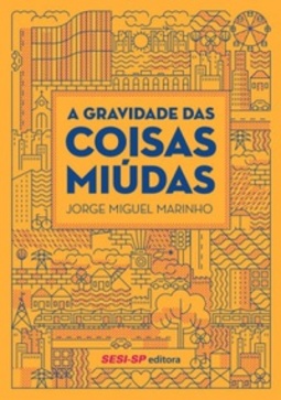 A gravidade das coisas miúdas (Quem lê sabe por quê)