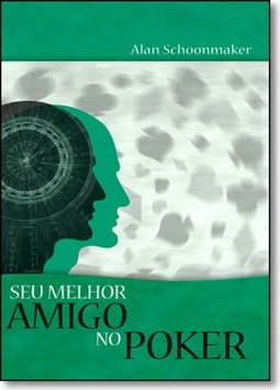 Seu melhor amigo no poker - Aumente sua vantagem mental