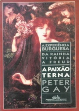 A Paixão Terna (A Experiência Burguesa: da Rainha Vitória a Freud #2)