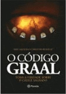O Código Graal: Toda a Verdade Sobre o Cálice Sagrado