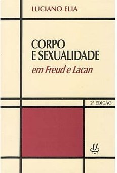 Corpo e Sexualidade: em Freud e Lacan