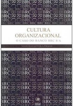 Cultura Organizacional: o Caso do Banco BRC S/A