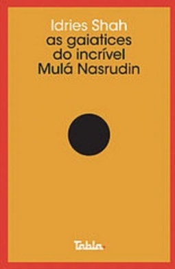 AS gaiatices do incrível Mulá Nasrudin (Coleção Filosofia Viva: box Nasrudin #1)