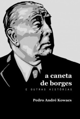 A caneta de Borges e outras histórias