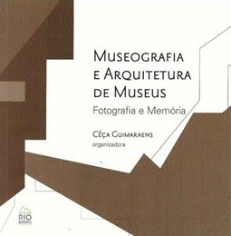 MUSEOGRAFIA E ARQUITETURA DE MUSEUS - FOTOGRAFIA E MEMORIA