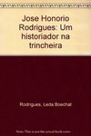 José Honório Rodrigues: Historiador na Trincheira