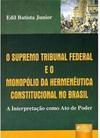 Supremo Tribunal Federal e o Monopólio da Hermenêutica Constitucional no Brasil