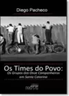 Times do Povo, Os: Os Grupos dos Onze Companheiros em Santa Catarina