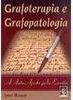 Grafoterapia e Grafopatologia: a Auto-Ajuda Pela Escrita