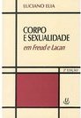Corpo e Sexualidade: em Freud e Lacan