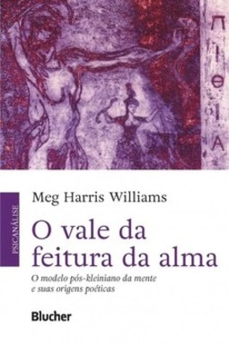 O vale da feitura da alma: o modelo pós-kleiniano da mente e suas origens poéticas