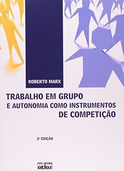 TRABALHO EM GRUPOS E AUTONOMIA COMO INSTRUMENTOS DE COMPETIÇÃO