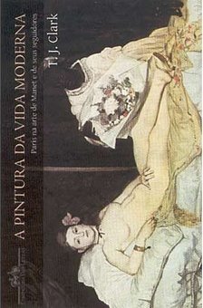 A Pintura da Vida Moderna:Paris na Arte de Manet e de Seus Seguidores