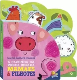 Cabeças, Caudas e Focinhos: a Fazenda da Porca Rosada - Mamães & Filhotes