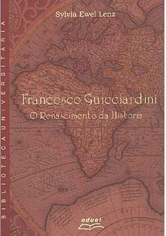 Francesco Guicciardini: o Renascimento da História