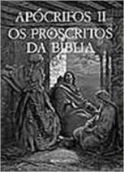 Apócrifos II: os Proscritos da Bíblia