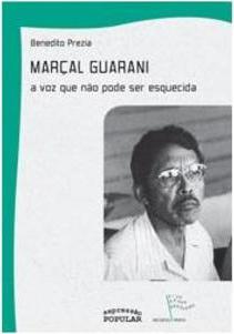 MARÇAL GUARANI: A VOZ QUE NAO PODE SER ESQUECIDA