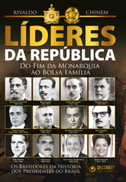 Líderes da república: Do fim da monarquia ao bolsa família