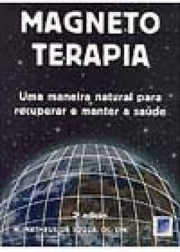 Magnetoterapia: uma Maneira Natural para Recuperar e Manter a Saúde