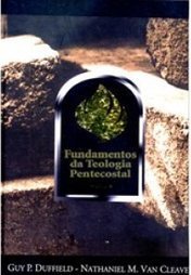 Fundamentos da Teologia Pentecostal - vol. 1
