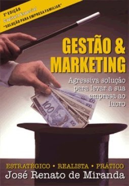 Gestão e Marketing: Agressiva Solução para Levar Sua Empresa ao Lucro