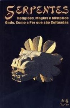 Serpentes: Religiões, Magias e Mistérios