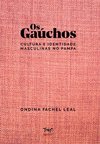 Os gaúchos: cultura e identidade masculinas no Pampa