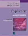 Colposcopia: Técnica, Indicações, Diagnóstico e Tratamento