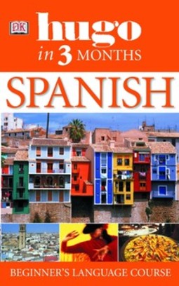 Hugo In Three Months: Spanish: Your Essential Guide to Understanding and Speaking Spanish