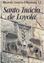 Santo Inácio de Loyola: Nova Biografia